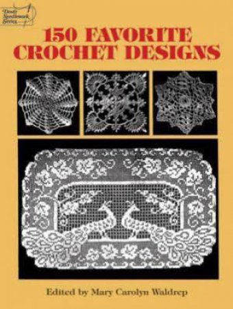 150 Favorite Crochet Designs by Mary Carolyn Waldrep