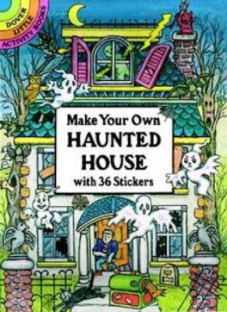 Make Your Own Haunted House with 36 Stickers by CATHY BEYLON