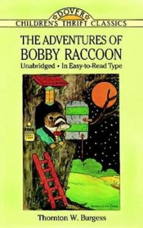 The Adventures Of Bobby Raccoon by Thornton Waldo Burgess