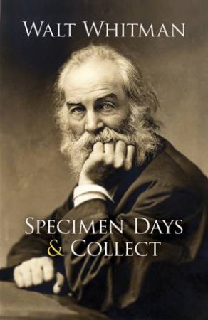Specimen Days and Collect by WALT WHITMAN