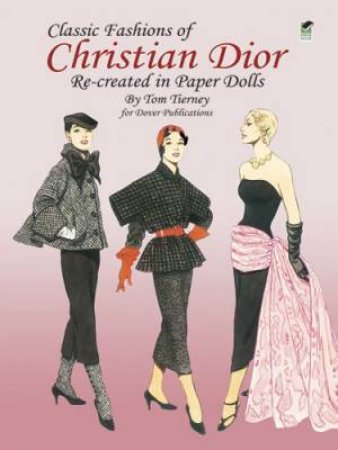 Classic Fashions Of Christian Dior Recreated In Paper Dolls by Tom Tierney