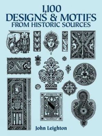 1,100 Designs and Motifs from Historic Sources by JOHN LEIGHTON