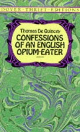 Confessions Of An English Opium Eater by Thomas de Quincey