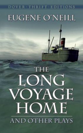 The Long Voyage Home And Other Plays by Eugene O'Neill