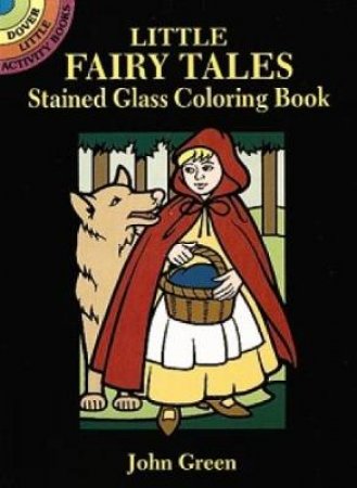 Little Fairy Tales Stained Glass Coloring Book by JOHN GREEN