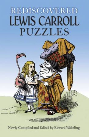 Rediscovered Lewis Carroll Puzzles by LEWIS CARROLL