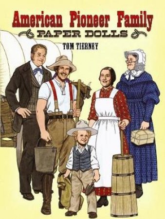 American Pioneer Family Paper Dolls by TOM TIERNEY