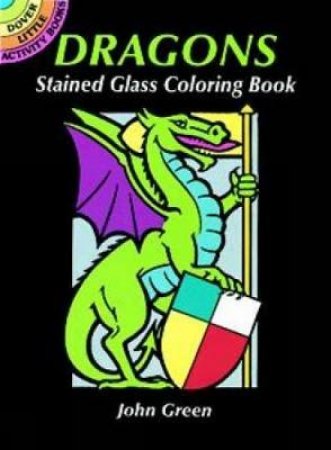 Dragons Stained Glass Coloring Book by JOHN GREEN