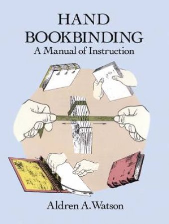 Hand Bookbinding by ALDREN A. WATSON