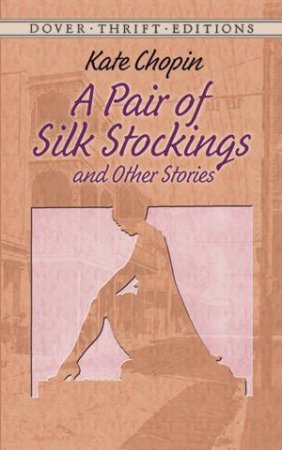 A Pair of Silk Stockings by Kate Chopin