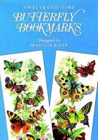 Twelve Old-Time Butterfly Bookmarks by MAGGIE KATE