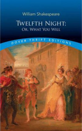 Twelfth Night; Or, What You Will by William Shakespeare