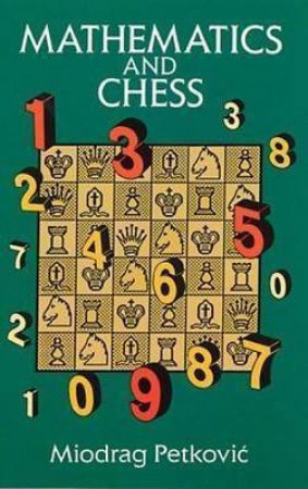 Mathematics and Chess by MIODRAG PETKOVIC