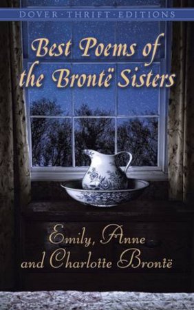 Best Poems Of The Brontë Sisters by Emily, Anne & Charlotte Bronte