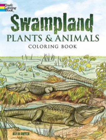 Swampland Plants and Animals Coloring Book by RUTH SOFFER