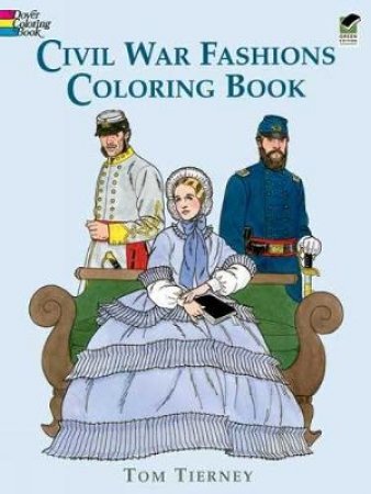 Civil War Fashions Coloring Book by TOM TIERNEY