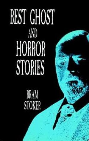 Best Ghost and Horror Stories by BRAM STOKER