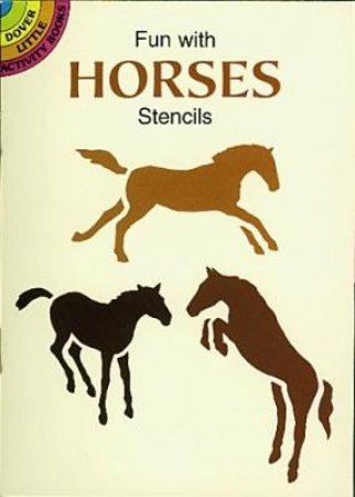 Fun with Horses Stencils by PAUL E. KENNEDY