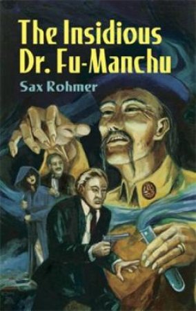 Insidious Dr. Fu-Manchu by SAX ROHMER