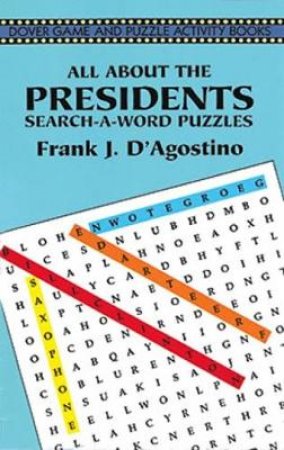All About the Presidents Search-a-Word Puzzles by FRANK J. D'AGOSTINO