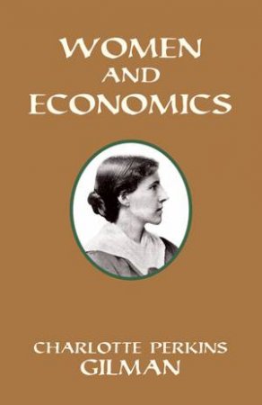 Women and Economics by CHARLOTTE PERKINS [STETSON] GILMAN