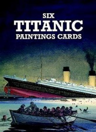 Six Titanic Paintings Cards by JOHN BATCHELOR