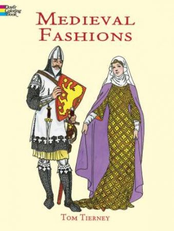 Medieval Fashions Coloring Book by TOM TIERNEY