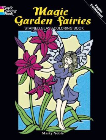 Magic Garden Fairies Stained Glass Coloring Book by MARTY NOBLE