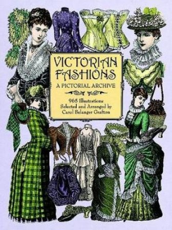 Victorian Fashions by CAROL BELANGER GRAFTON