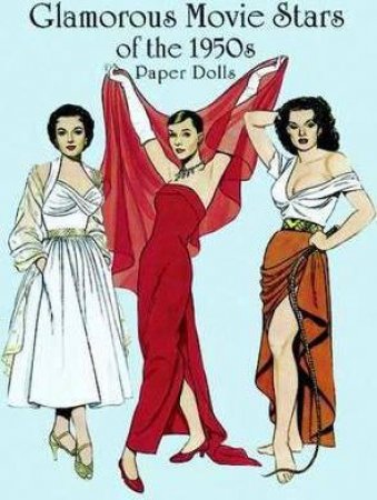 Glamorous Movie Stars Of The 1950s Paper Dolls by Tom Tierney