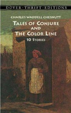 Tales Of Conjure And The Color Line by Charles Waddell Chesnutt