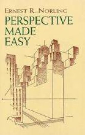 Perspective Made Easy by Ernest R. Norling