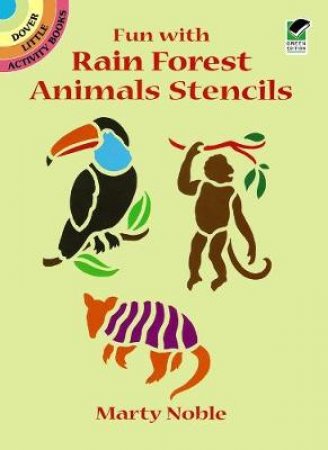 Fun with Rain Forest Animals Stencils by MARTY NOBLE