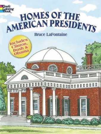 Homes of the American Presidents Coloring Book by BRUCE LAFONTAINE