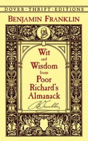 Wit And Wisdom From Poor Richard's Almanack by Benjamin Franklin
