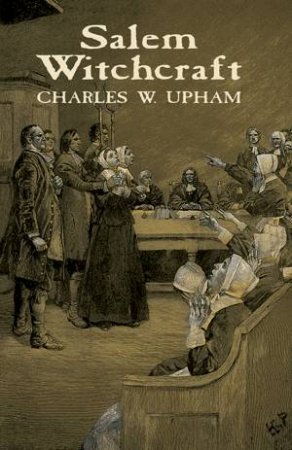 Salem Witchcraft by CHARLES W. UPHAM