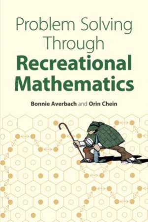 Problem Solving Through Recreational Mathematics by Bonnie Averbach & Orin Chein