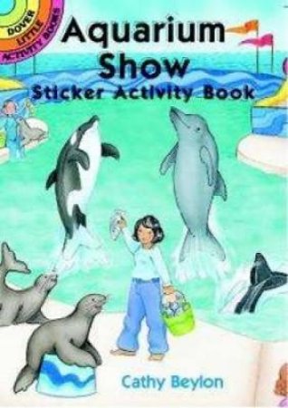 Aquarium Show Sticker Activity Book by CATHY BEYLON