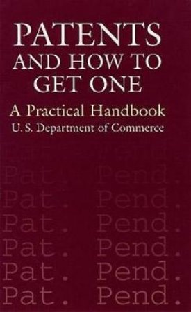 Patents and How to Get One by U.S. DEPARTMENT OF COMMERCE