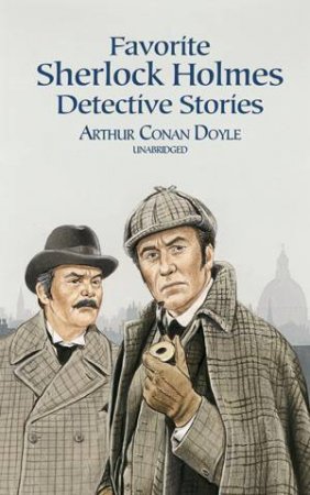 Favorite Sherlock Holmes Detective Stories by Sir Arthur Conan Doyle