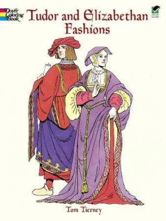 Tudor And Eilzabethan Fashions by Tom Tierney