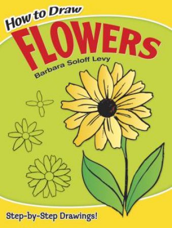 How to Draw Flowers by Barbara Soloff Levy