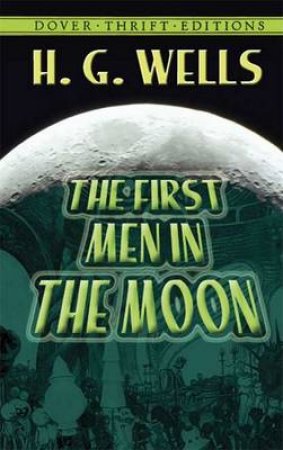 First Men In The Moon by H. G. Wells