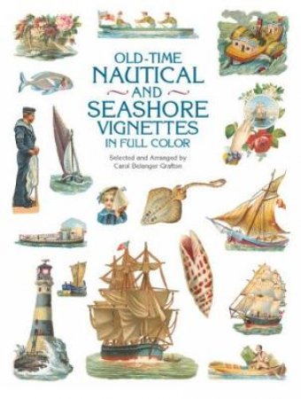 Old-Time Nautical and Seashore Vignettes in Full Color by CAROL BELANGER GRAFTON