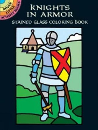 Knights in Armor Stained Glass Coloring Book by A. G. SMITH