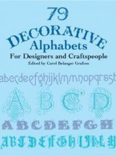 79 Decorative Alphabets for Designers and Craftspeople