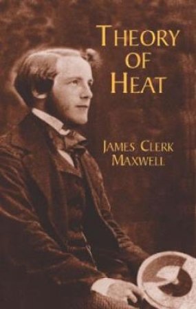 Theory of Heat by JAMES CLERK MAXWELL