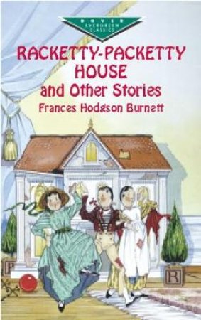 Racketty-Packetty House and Other Stories by FRANCES HODGSON BURNETT
