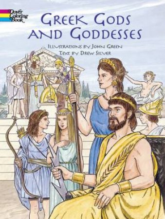 Greek Gods and Goddesses by Drew Silver & John Green