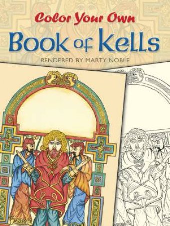 Color Your Own Book of Kells by MARTY NOBLE